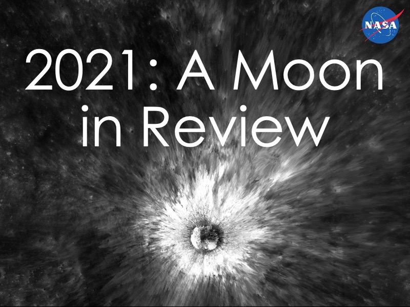 Title slide of the 2021: A Moon in Review presentation, featuring a lunar impact crater and the NASA meatball logo.